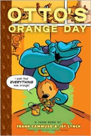 Otto's Orange Day by Jay Lynch & Frank Cammuso